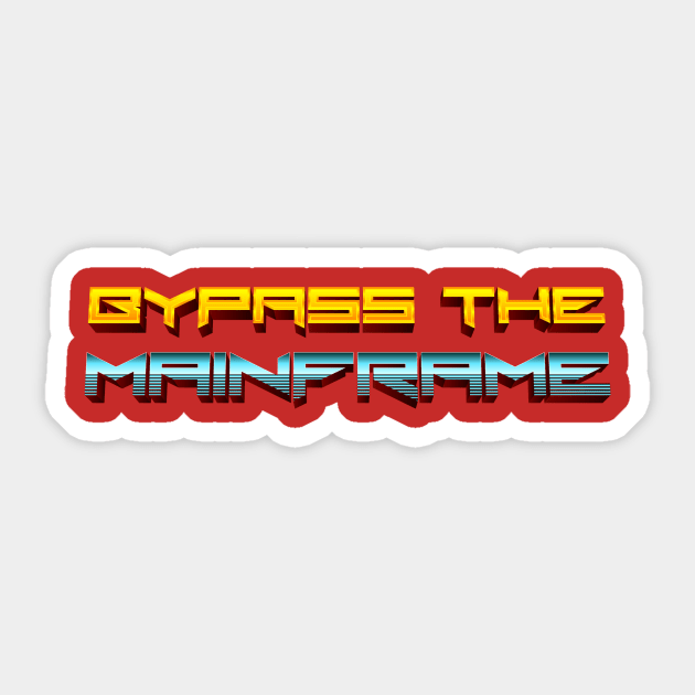 Bypass the Mainframe BTMnarok Sticker by arthimself@yahoo.com